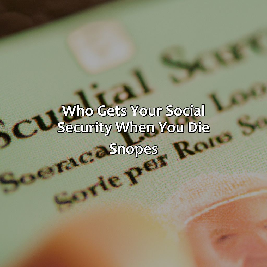 Who Gets Your Social Security When You Die Snopes?