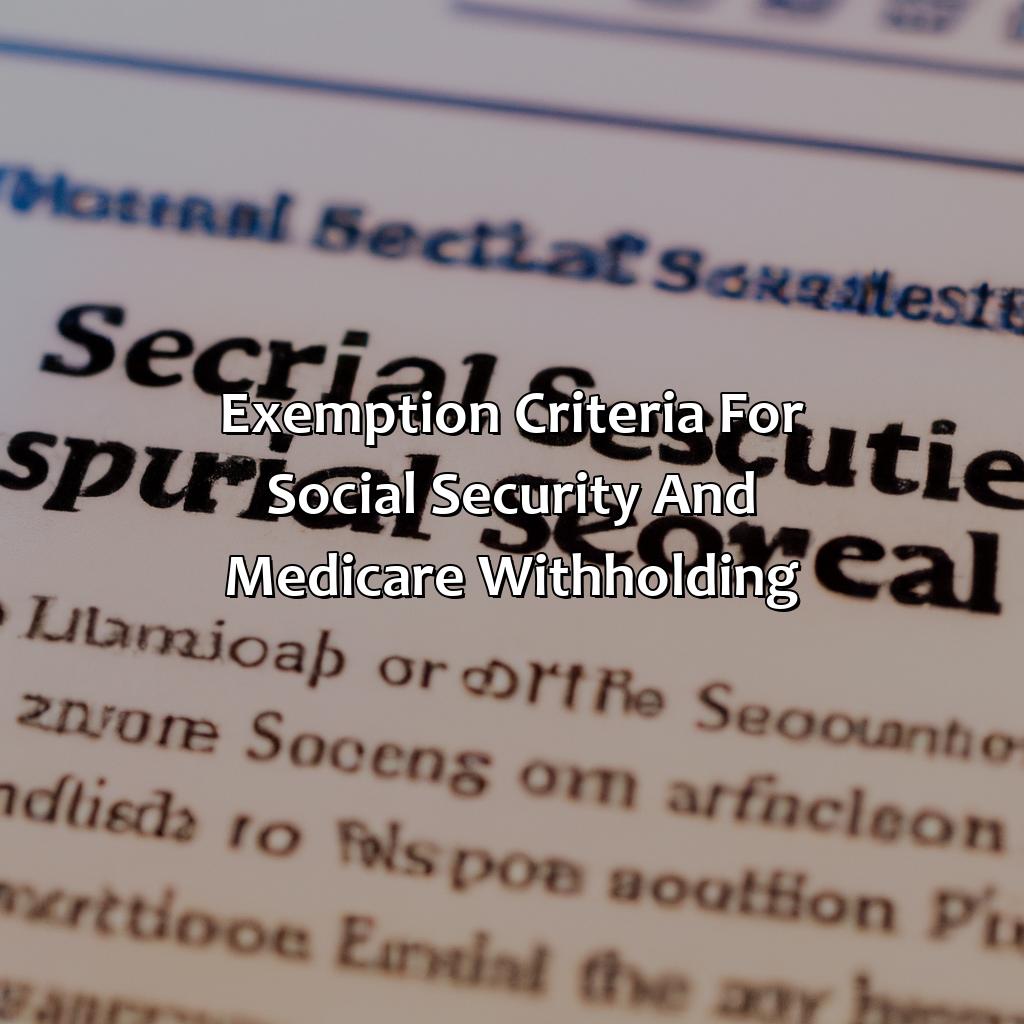 Exemption criteria for Social Security and Medicare withholding-who is exempt from social security and medicare withholding?, 