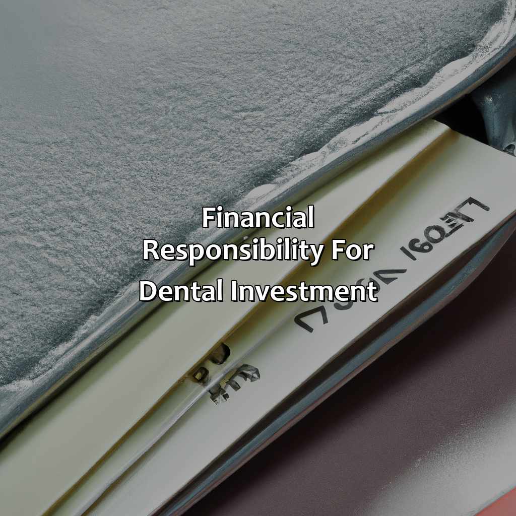 Financial Responsibility for Dental Investment-who is financially responsible for your dental investment?, 