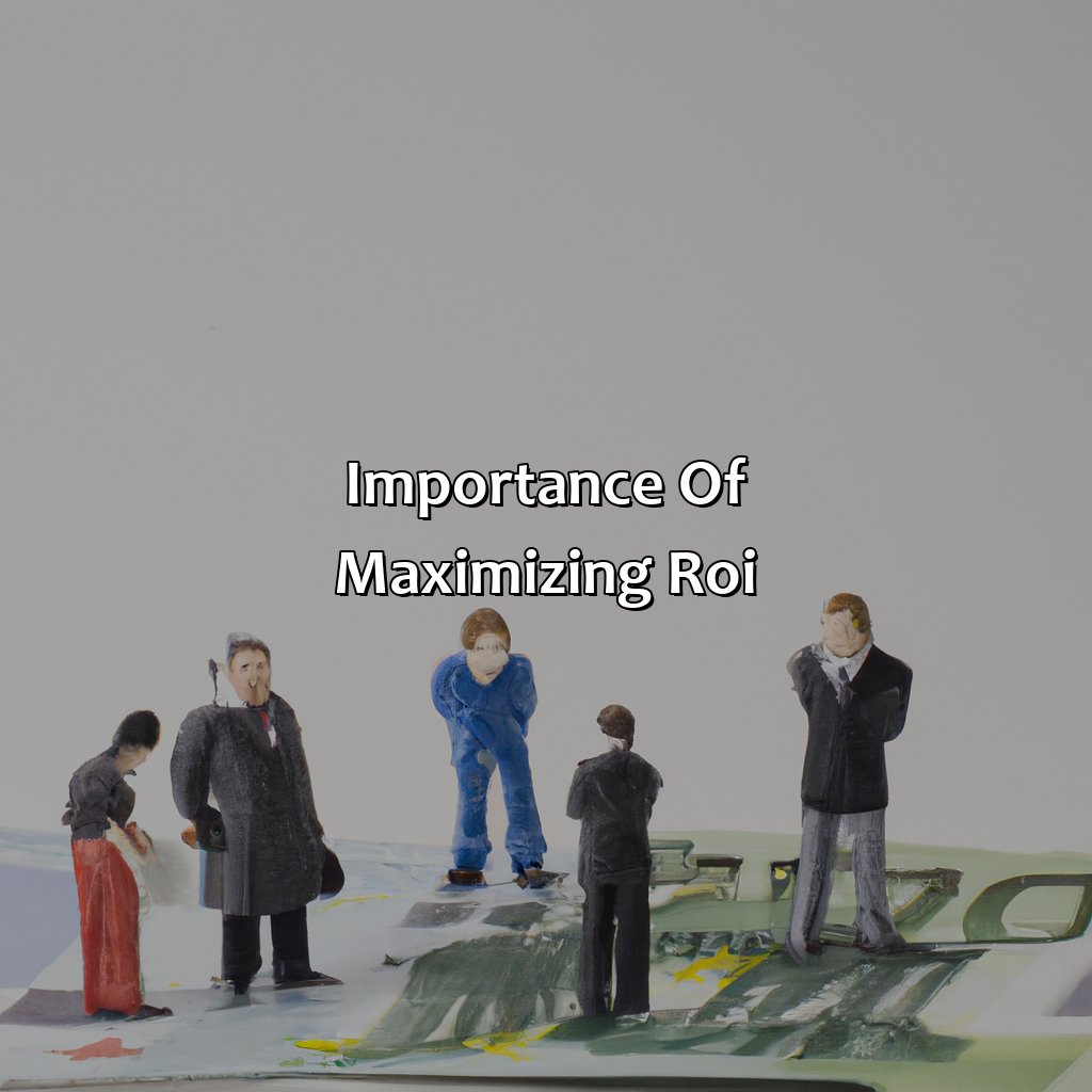 Importance of Maximizing ROI-who is responsible for maximizing the return on investment (roi)?, 