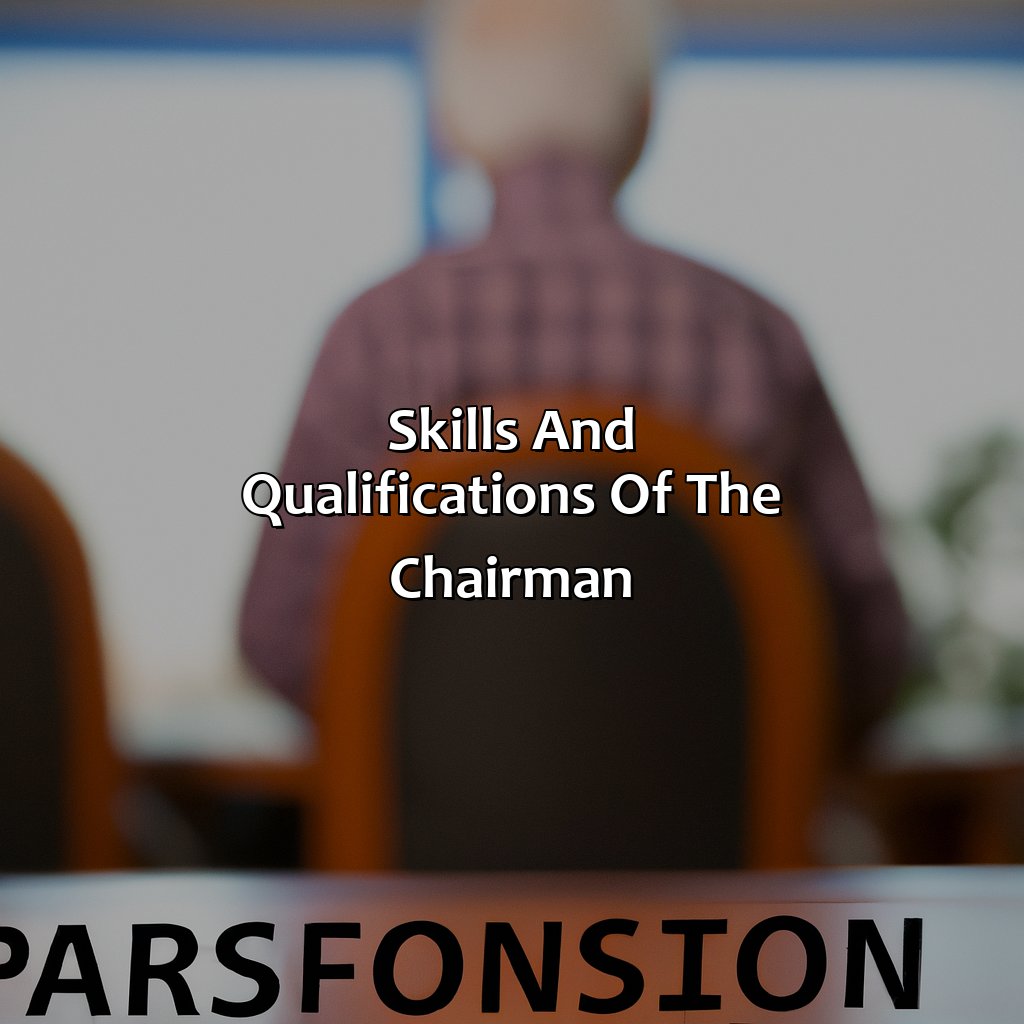 Skills and Qualifications of the Chairman-who is the chairman of pension fund committee?, 