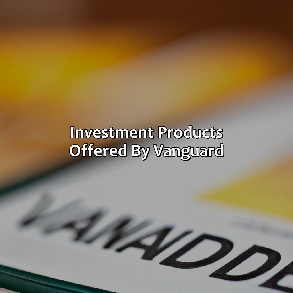 Investment products offered by Vanguard-who is vanguard investment?, 