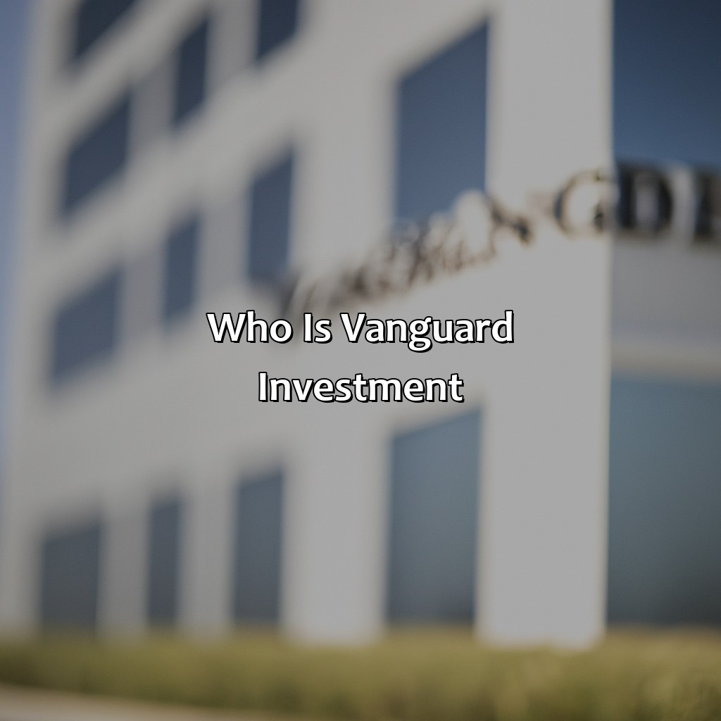 Who Is Vanguard Investment?