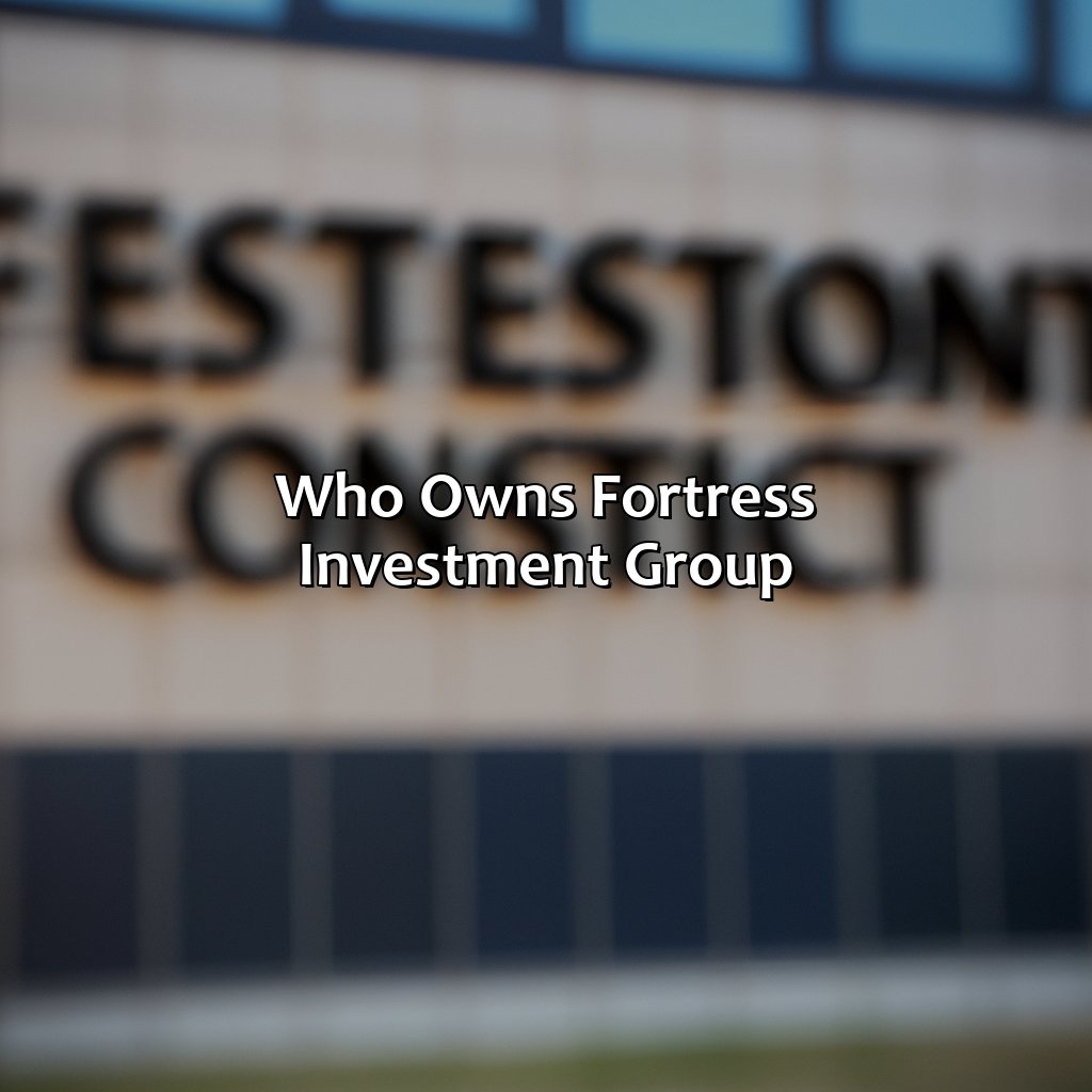 Who Owns Fortress Investment Group?