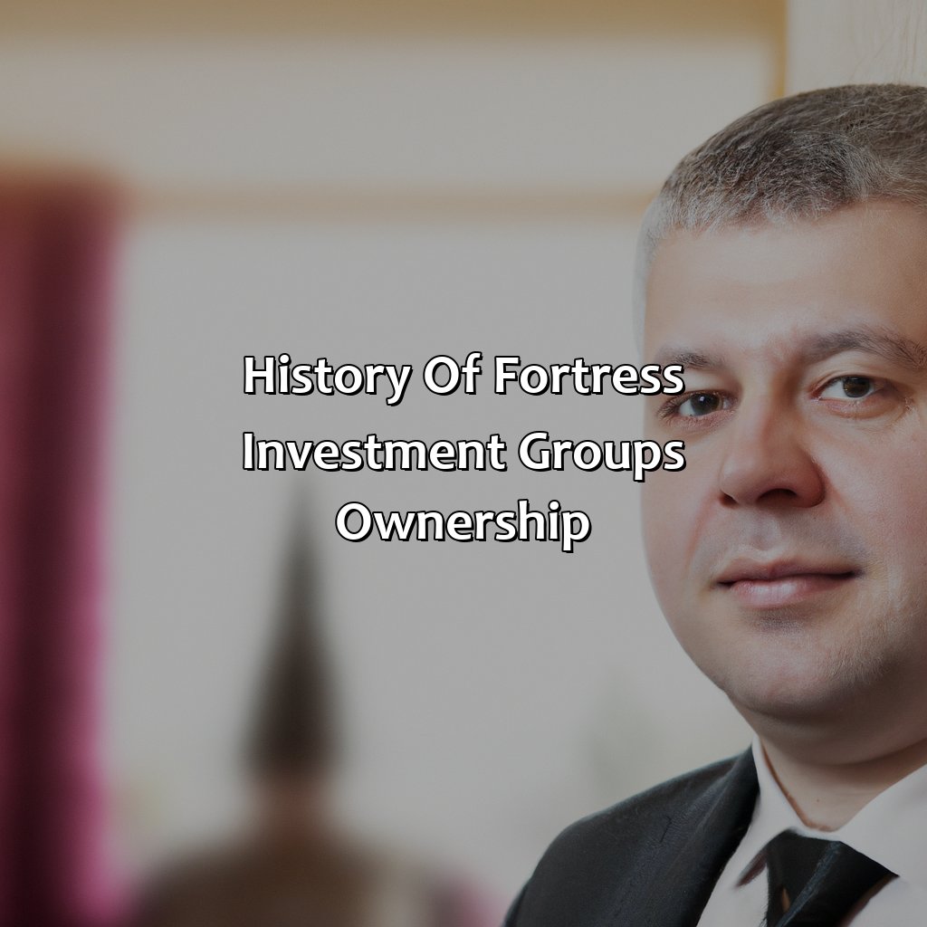 History of Fortress Investment Group