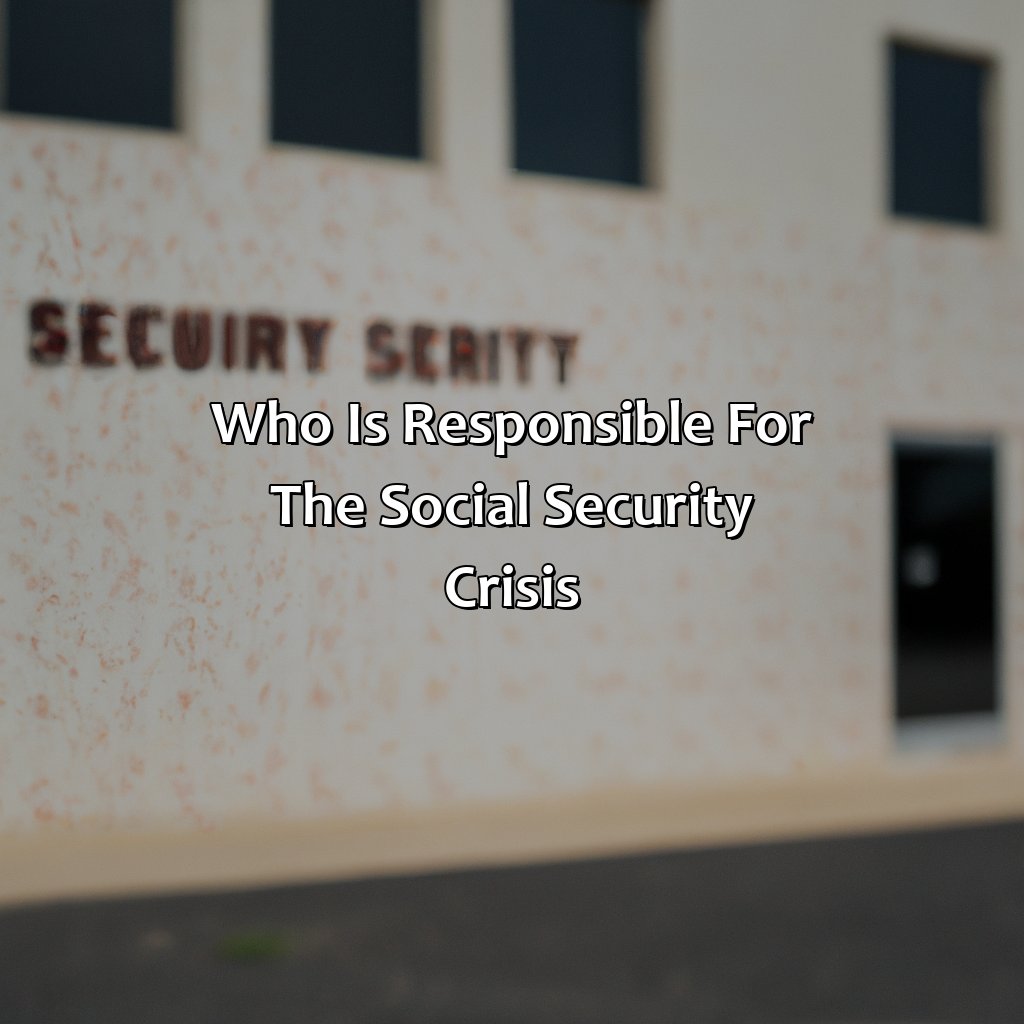 Who is Responsible for the Social Security Crisis?-who raided social security?, 