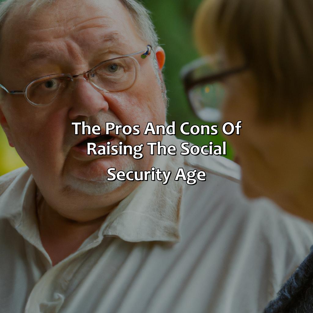 The Pros and Cons of Raising the Social Security Age-who raised social security age?, 