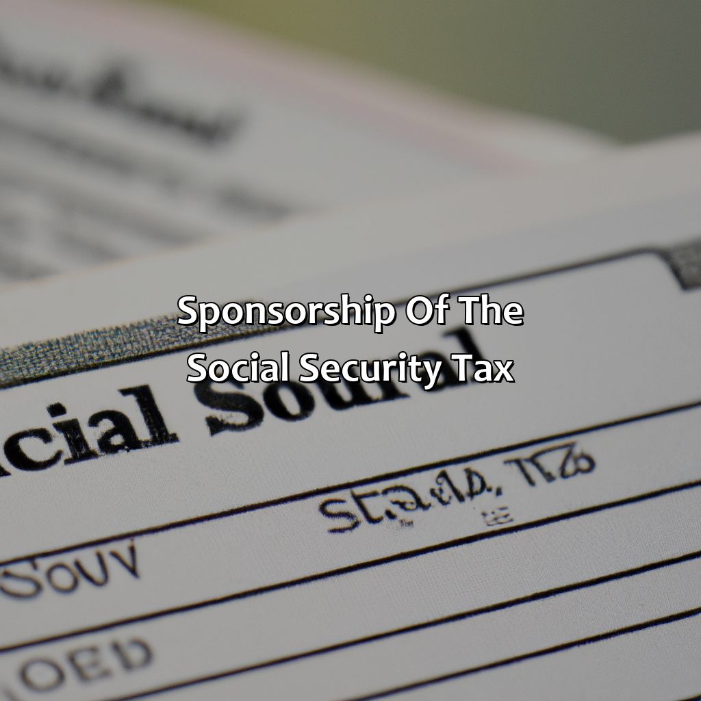 Sponsorship of the Social Security tax-who sponsored the tax on social security?, 