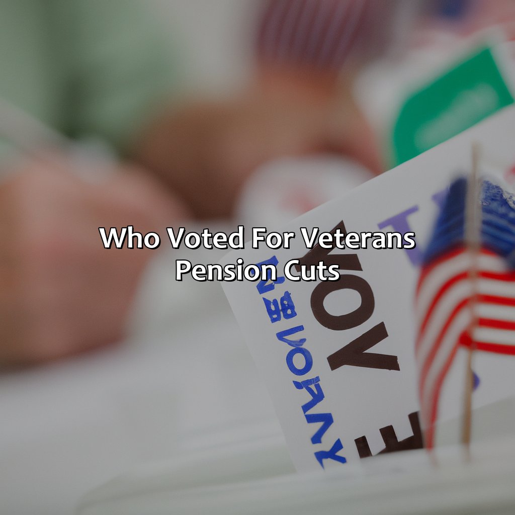 Who Voted For Veterans Pension Cuts?