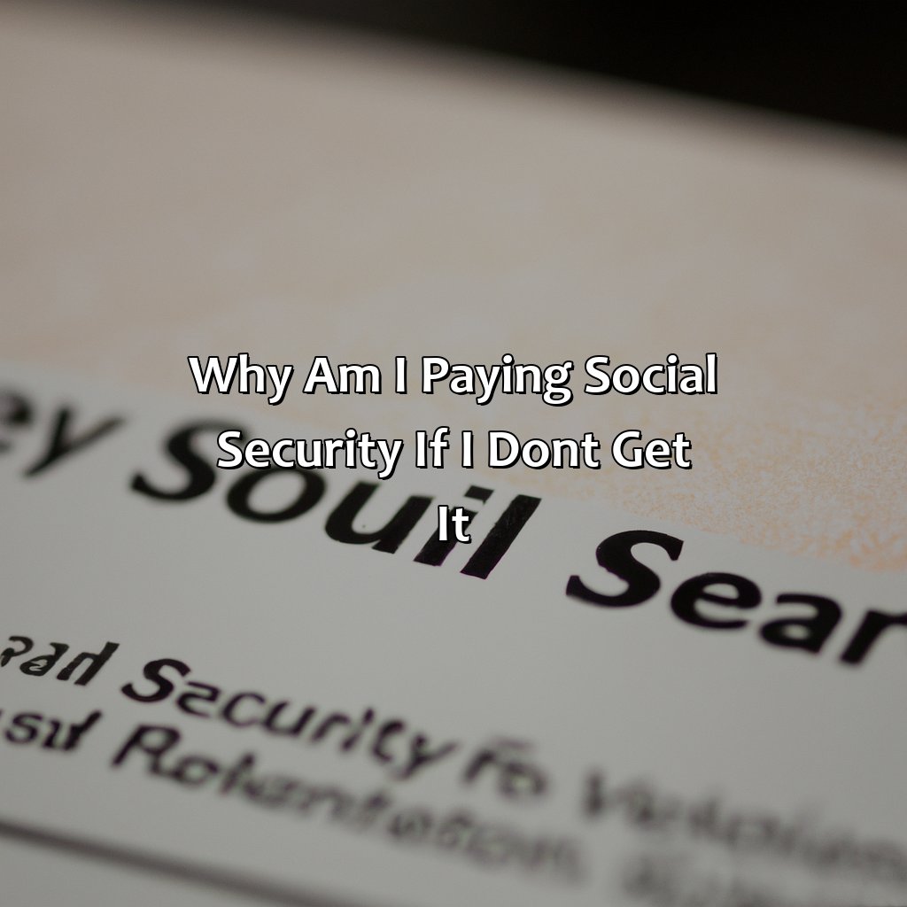 Why Am I Paying Social Security If I Don’T Get It?