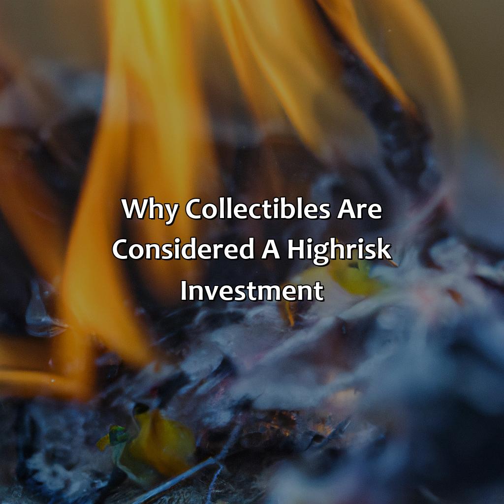 Why collectibles are considered a high-risk investment?-why are collectibles considered a high-risk investment?, 