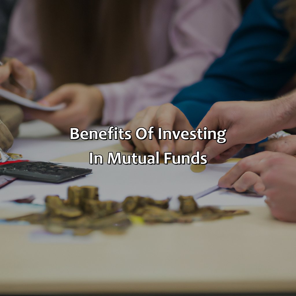 Benefits of investing in Mutual Funds-why are mutual funds a good investment?, 