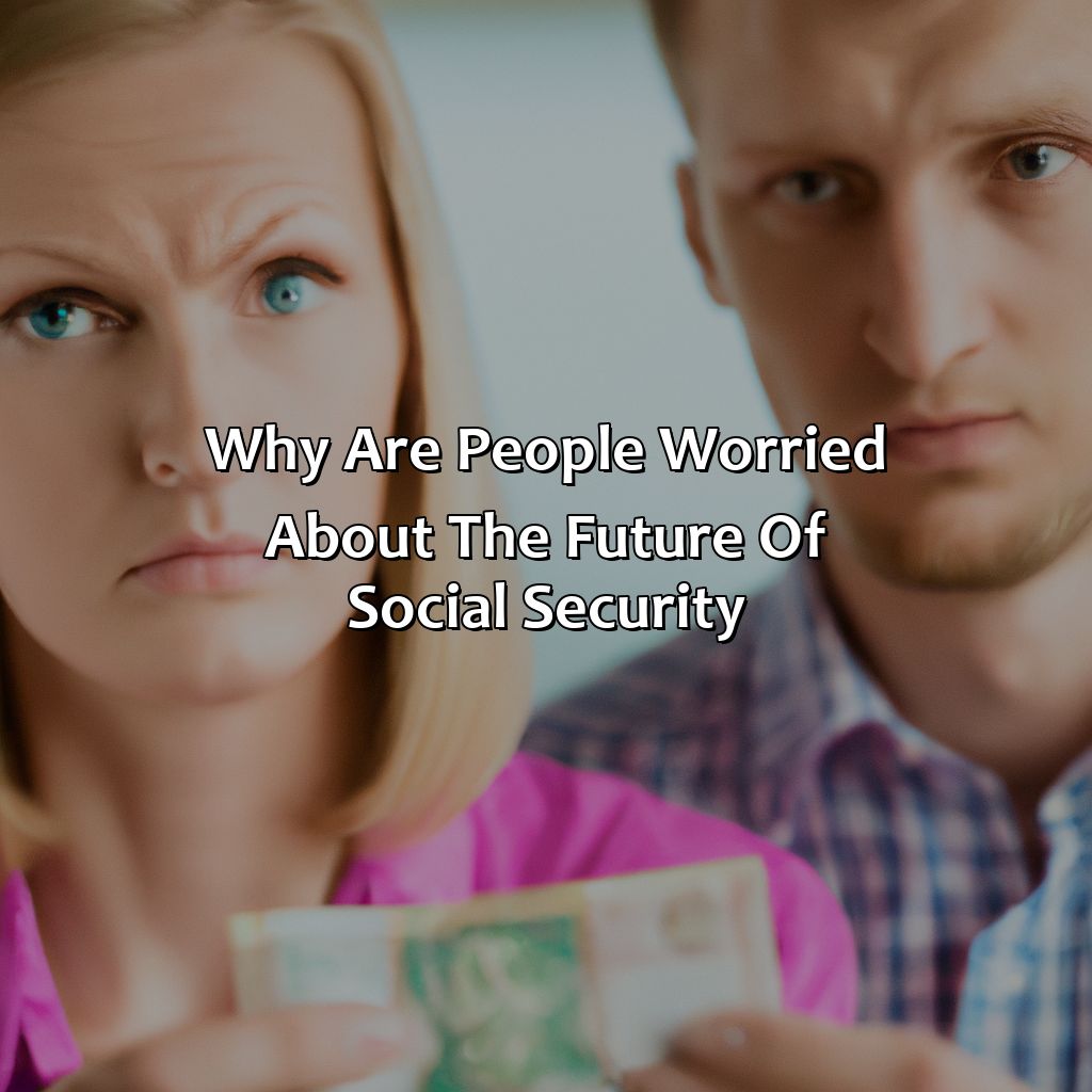 Why Are People Worried About The Future Of Social Security?