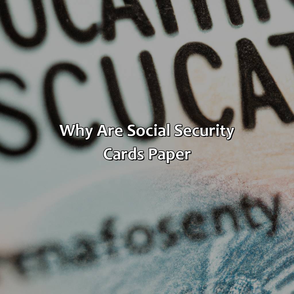 why are social security cards paper?,