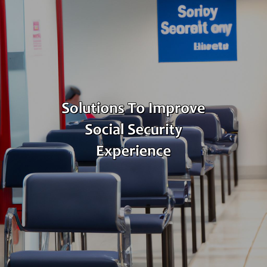 Solutions to Improve Social Security Experience:-why are social security workers so rude?, 