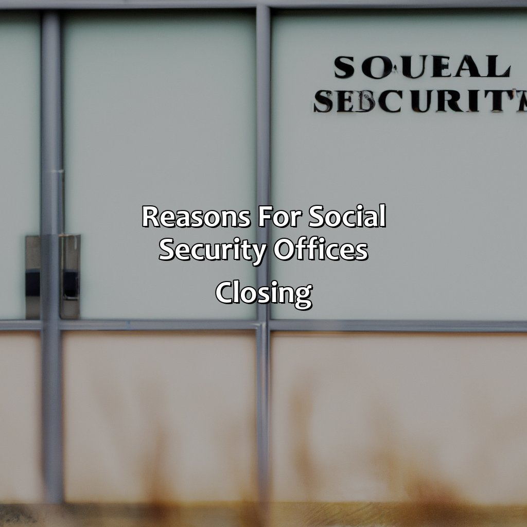 Reasons for social security offices closing-why are the social security offices closed?, 