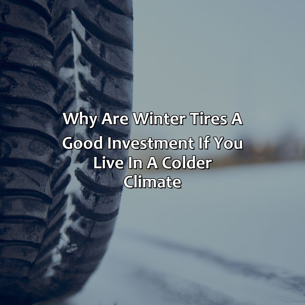 Why Are Winter Tires A Good Investment If You Live In A Colder Climate?