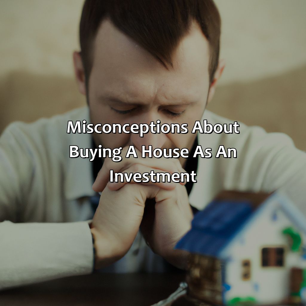 Misconceptions about buying a house as an investment-why buying a house is a bad investment?, 