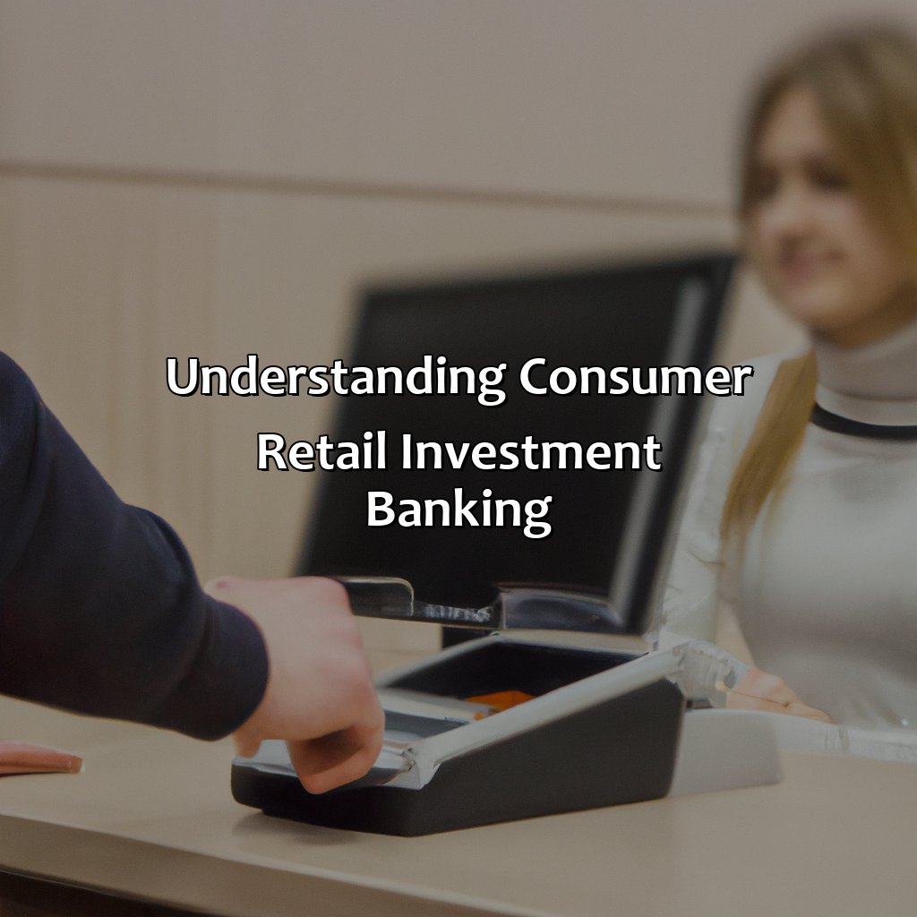 consumer and retail investment banking