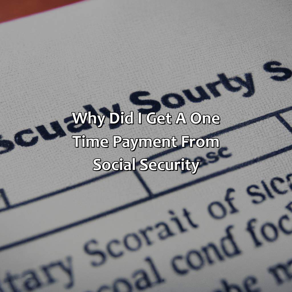 Why Did I Get A One Time Payment From Social Security?