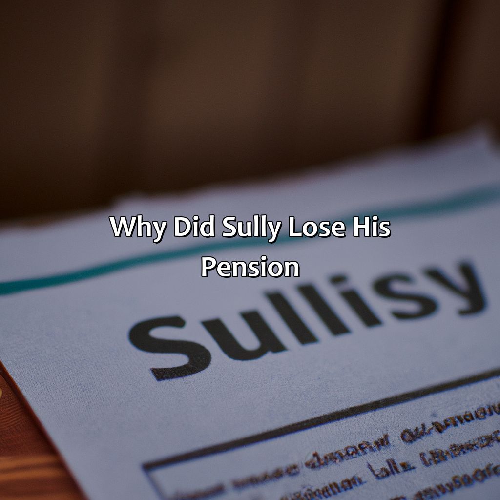 Why did Sully lose his pension?-why did sully lose his pension?, 