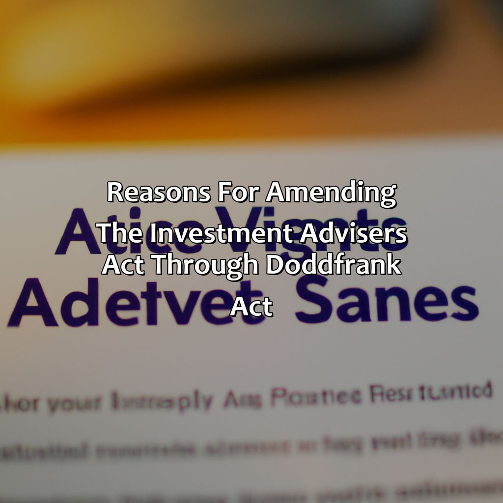 Reasons for amending the Investment Advisers Act through Dodd-Frank Act-why did the dodd-frank act amend the investment advisers act?, 