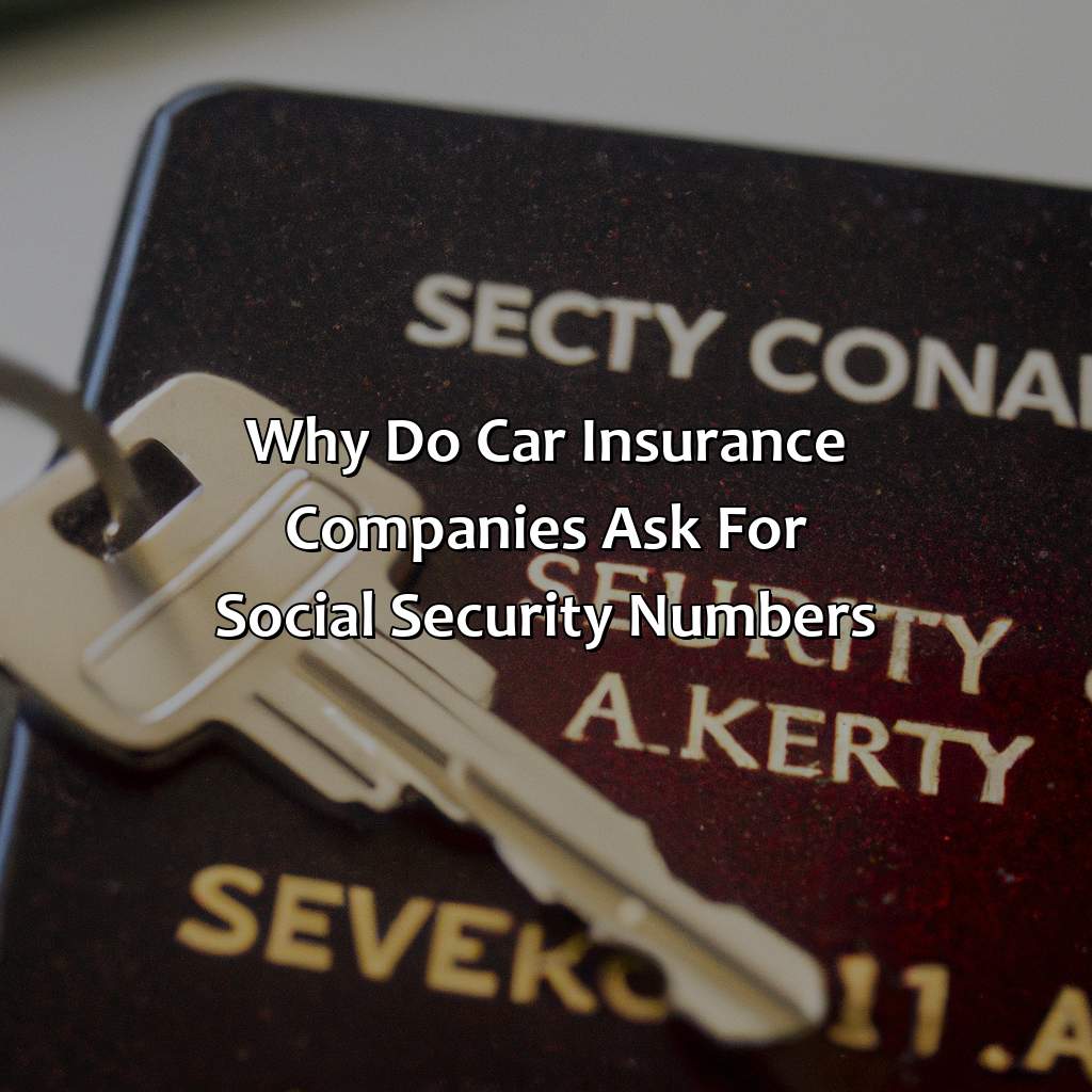 Why Do Car Insurance Companies Ask For Social Security Numbers?