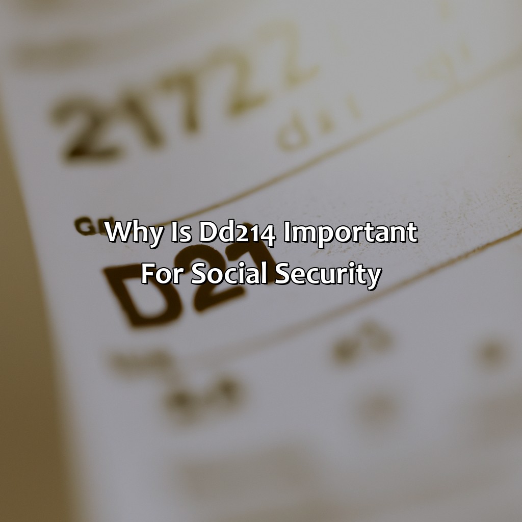 Why is DD214 important for Social Security?-why do i need my dd214 for social security?, 