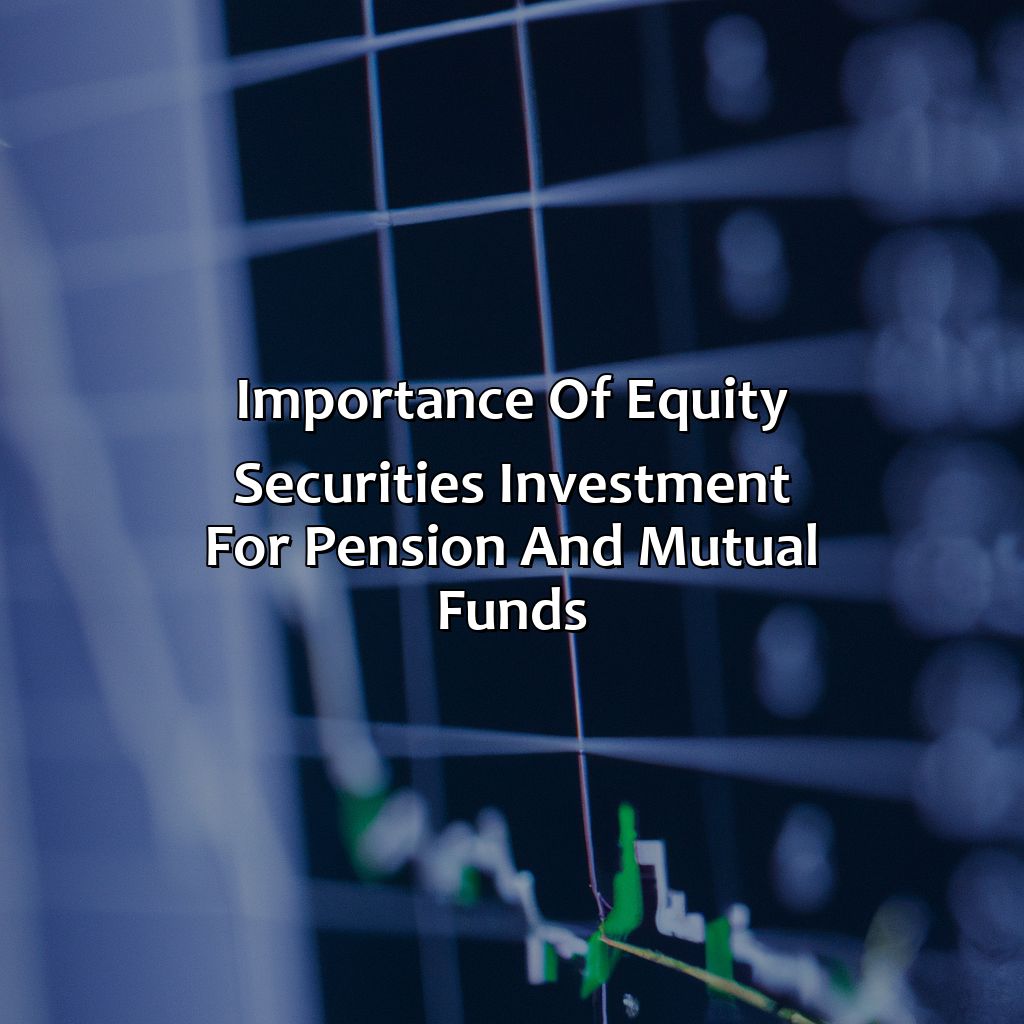 Importance of Equity Securities investment for Pension and Mutual Funds-why do pension and mutual funds invest in debt and equity securities?, 