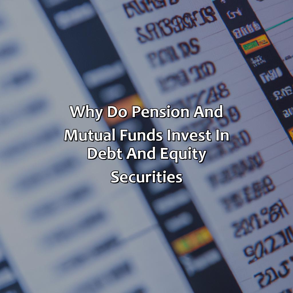 Why Do Pension And Mutual Funds Invest In Debt And Equity Securities?