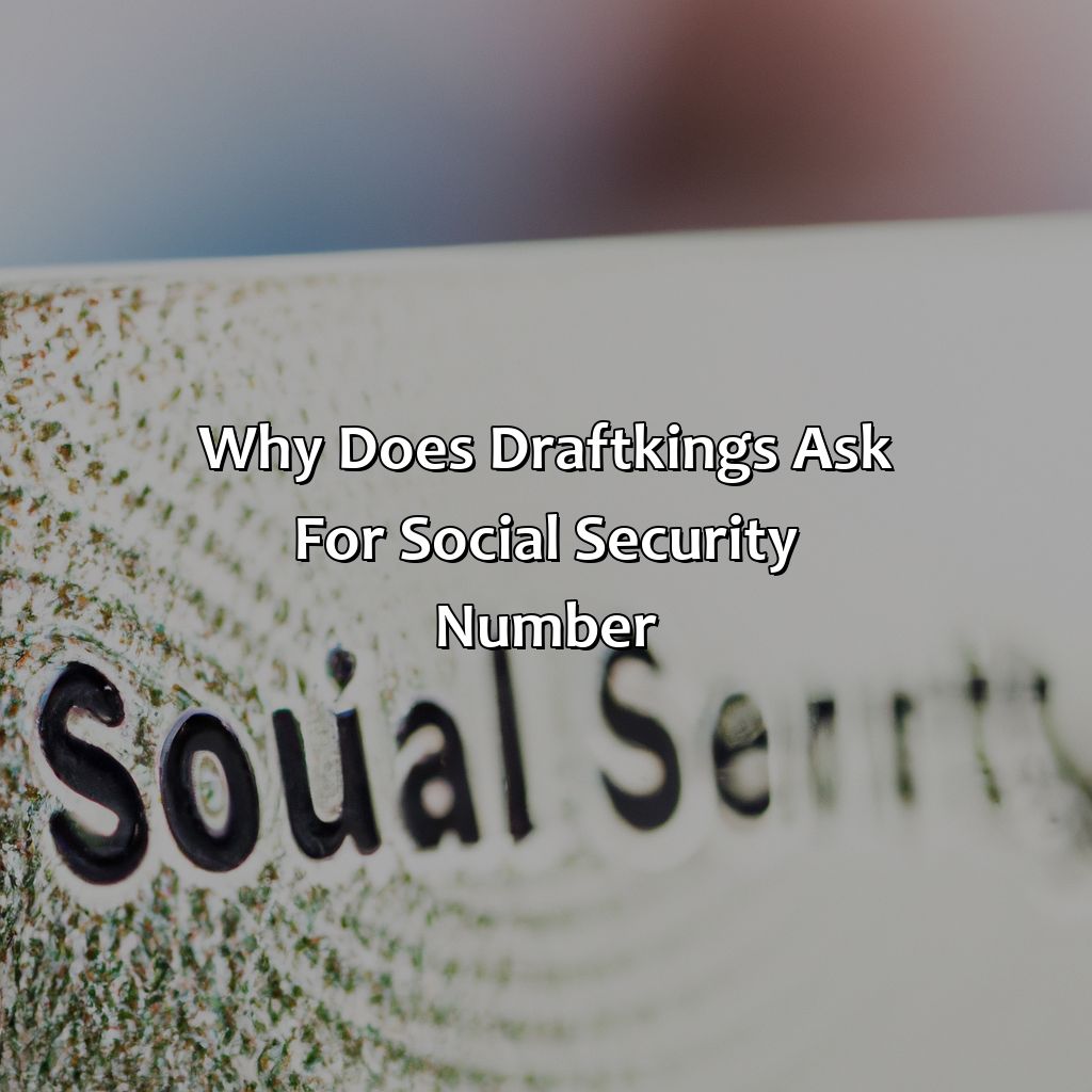 Why Does DraftKings Ask for Social Security Number?-why does draftkings need my social security number?, 