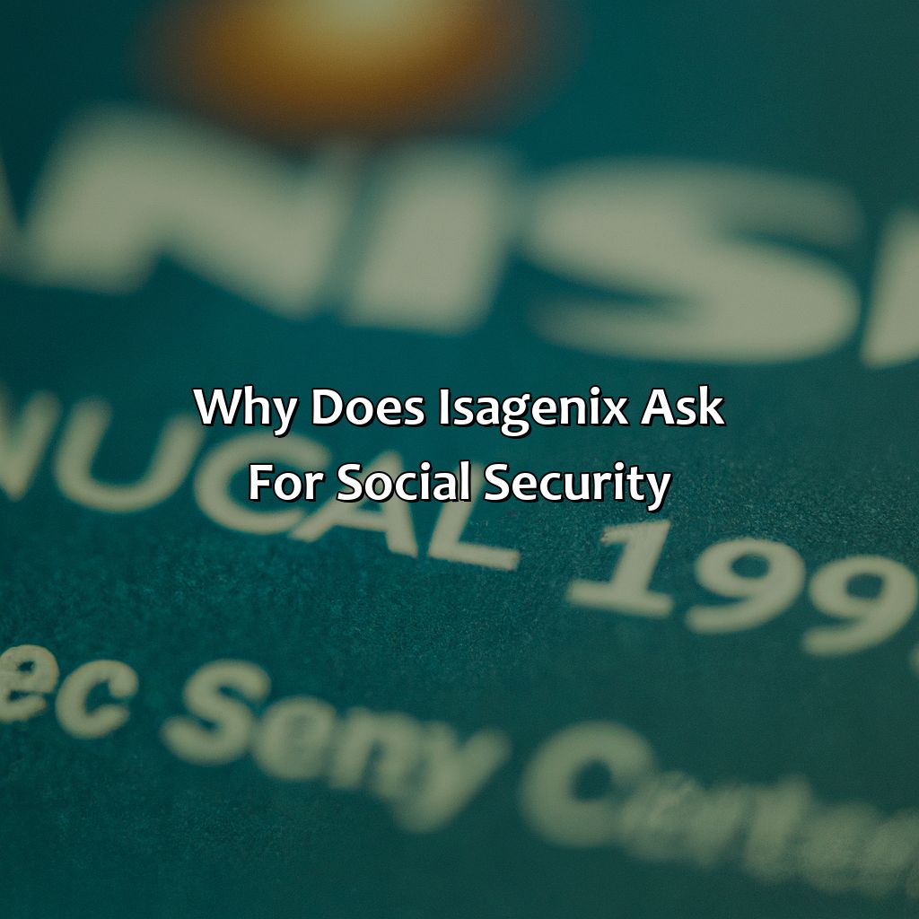 why does isagenix ask for social security?,