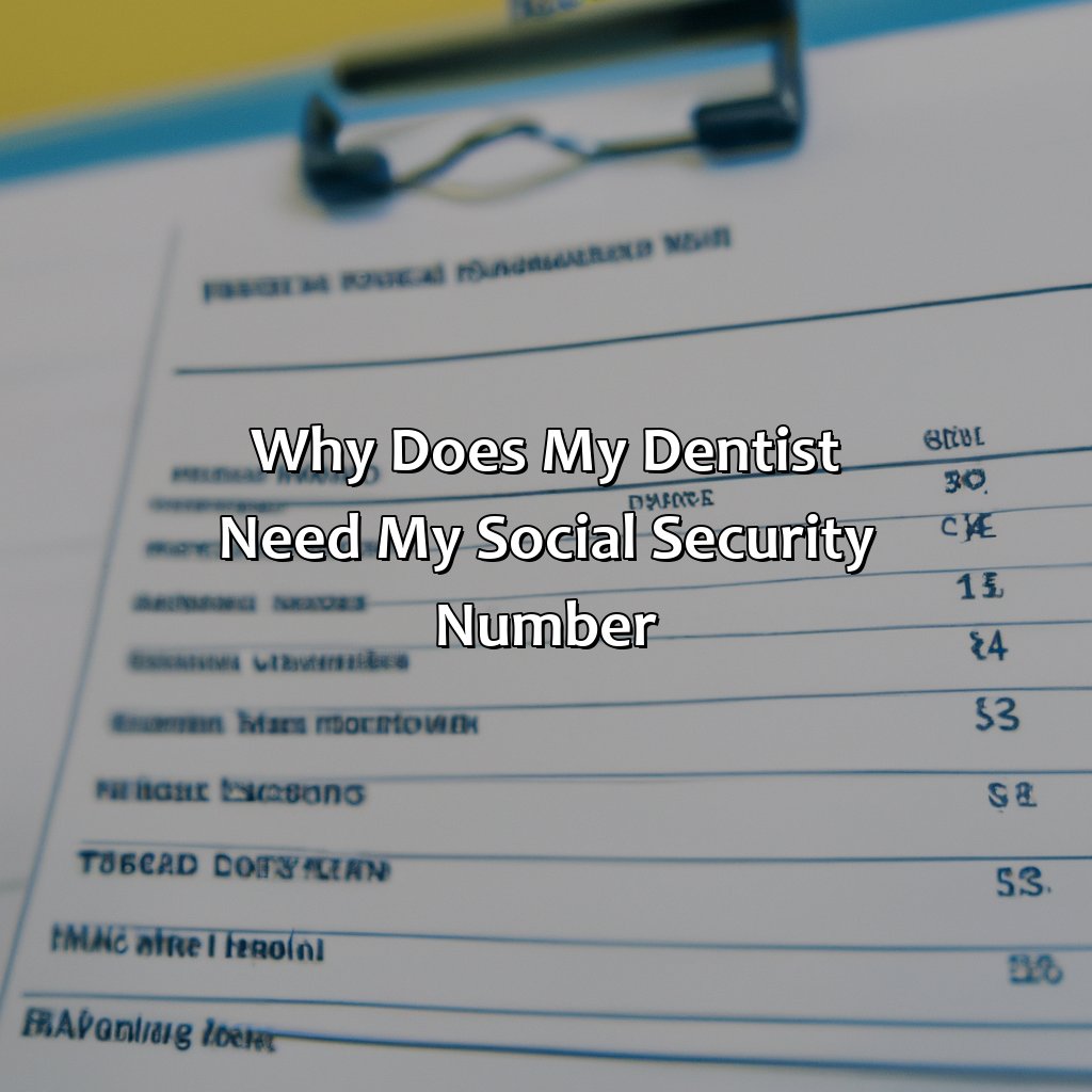 Why Does My Dentist Need My Social Security Number?