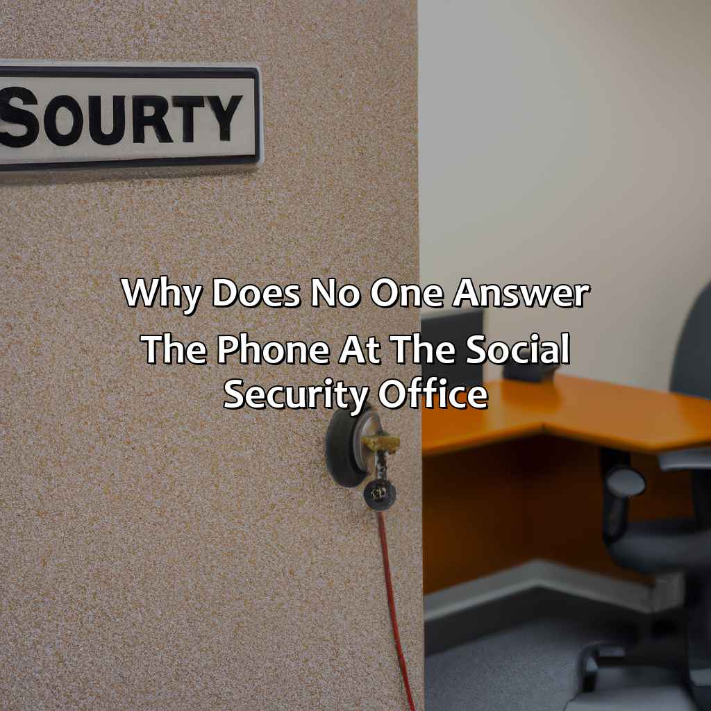 why does no one answer the phone at the social security office?,