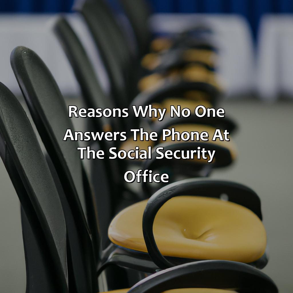 Reasons why no one answers the phone at the social security office-why does no one answer the phone at the social security office?, 