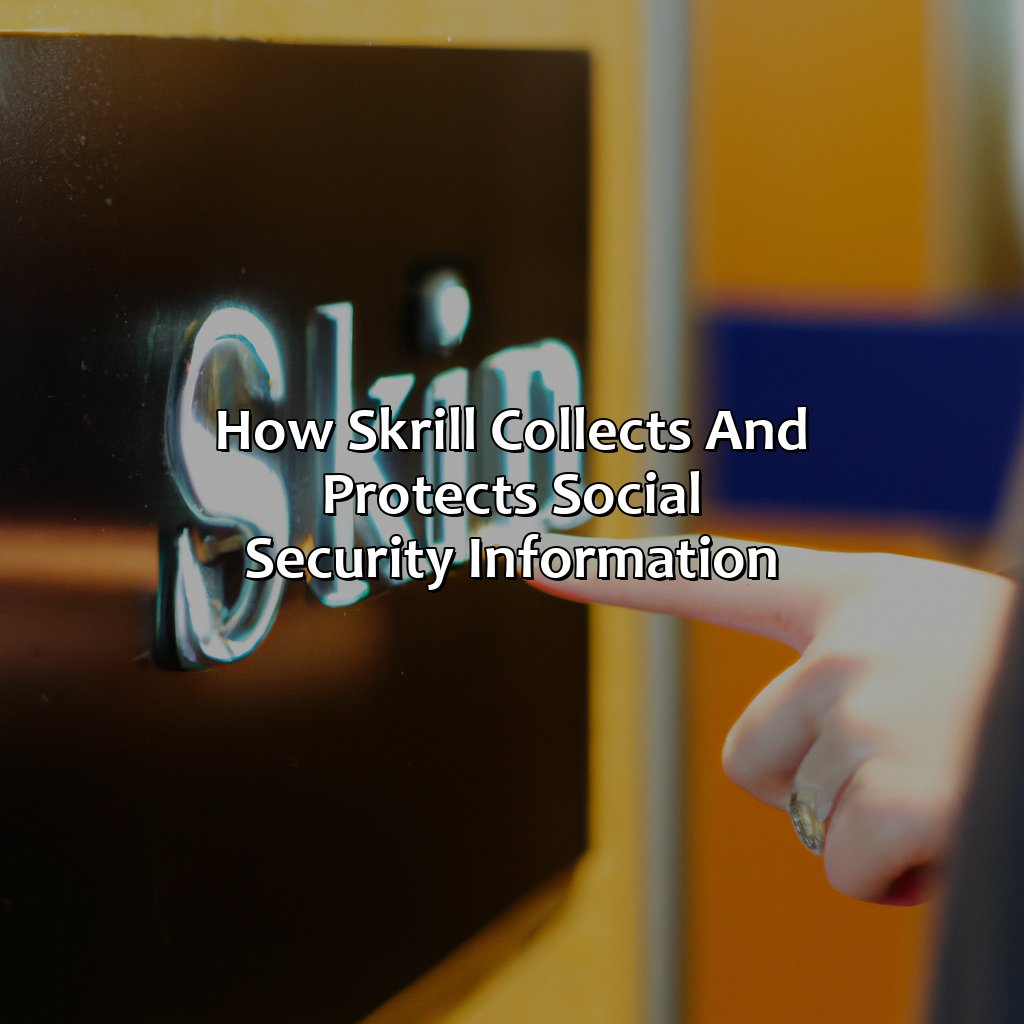 How Skrill Collects and Protects Social Security Information-why does skrill ask for social security?, 