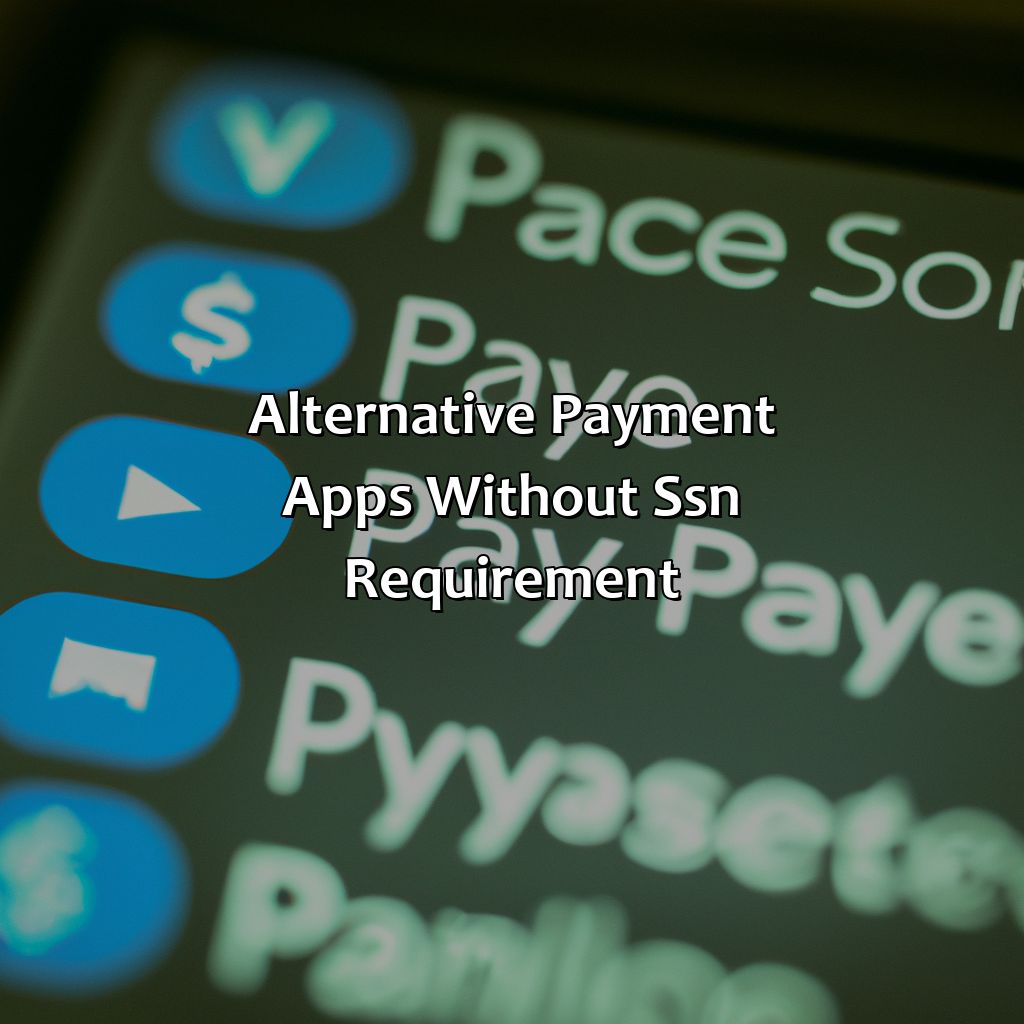 Alternative Payment Apps Without SSN Requirement-why does venmo need my social security number?, 