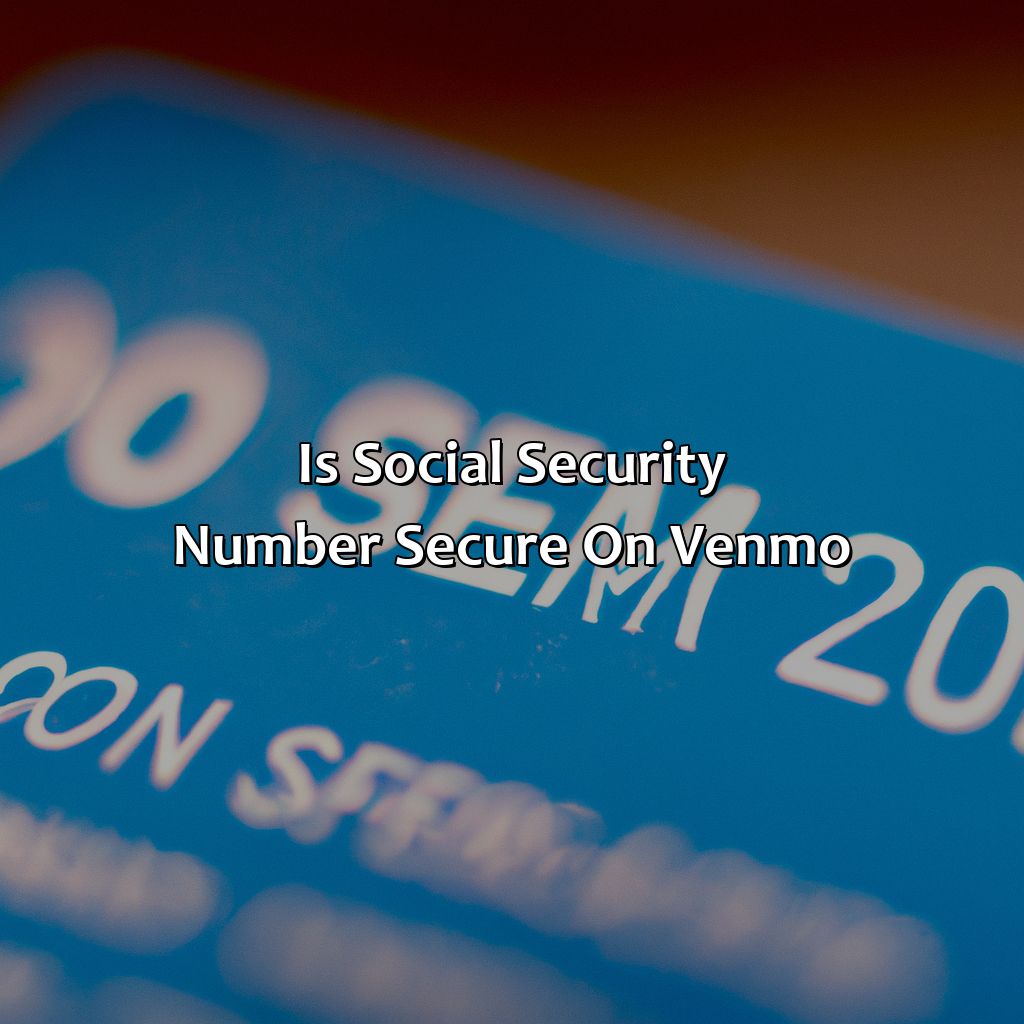 Is Social Security Number Secure on Venmo?-why does venmo need my social security number?, 