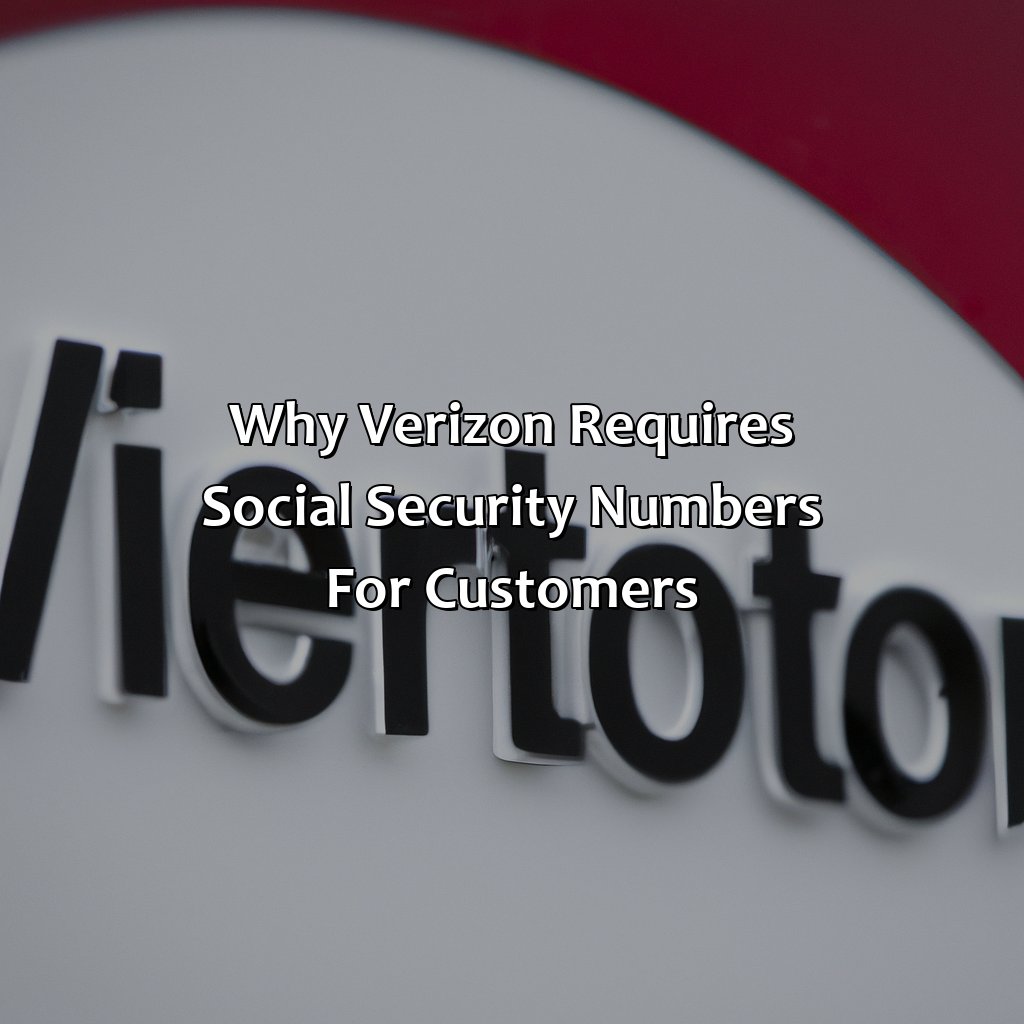 Why Verizon requires Social Security Numbers for customers?-why does verizon need social security number?, 