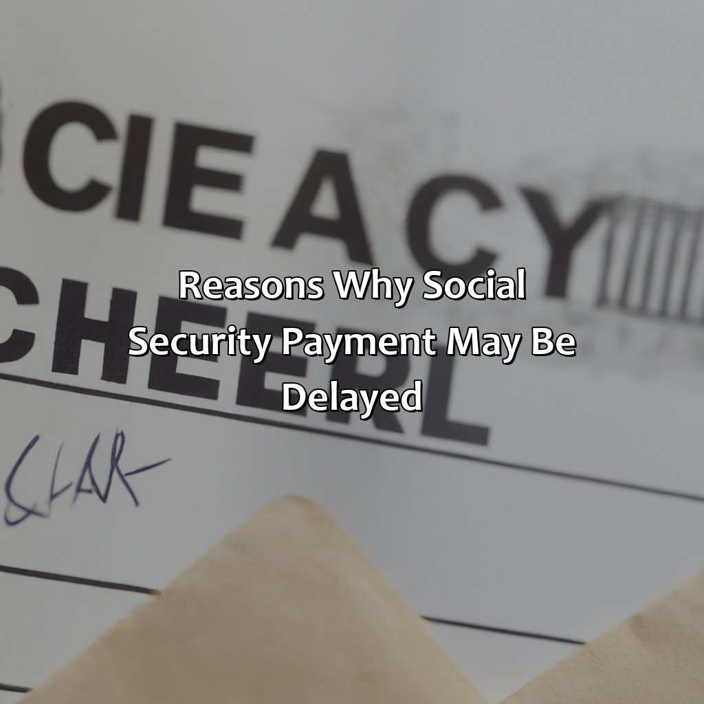 Reasons why Social Security payment may be delayed-why hasn