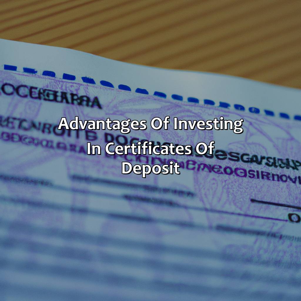 Advantages of investing in certificates of deposit-why is a certificate of deposit considered such a safe investment?, 