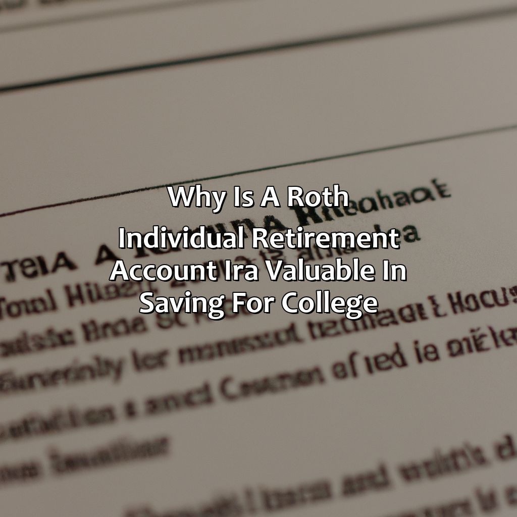 Why Is A Roth Individual Retirement Account (Ira) Valuable In Saving For College?