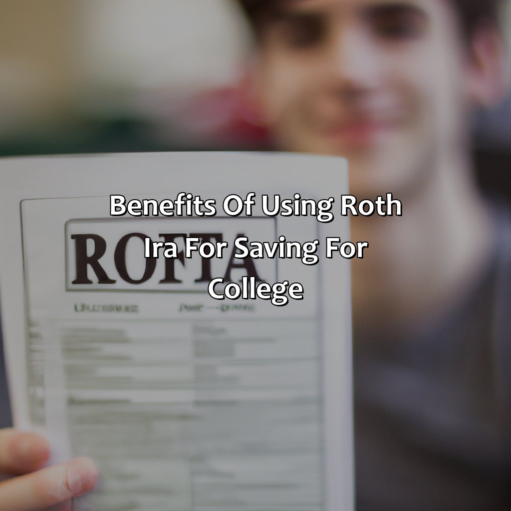 Benefits of using Roth IRA for saving for college-why is a roth individual retirement account (ira) valuable in saving for college?, 