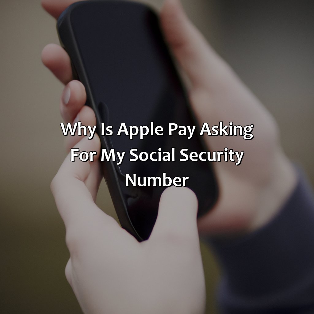 Why Is Apple Pay Asking For My Social Security Number?