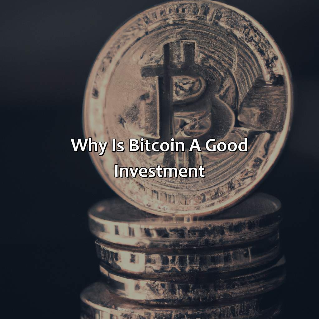 Why Is Bitcoin A Good Investment?