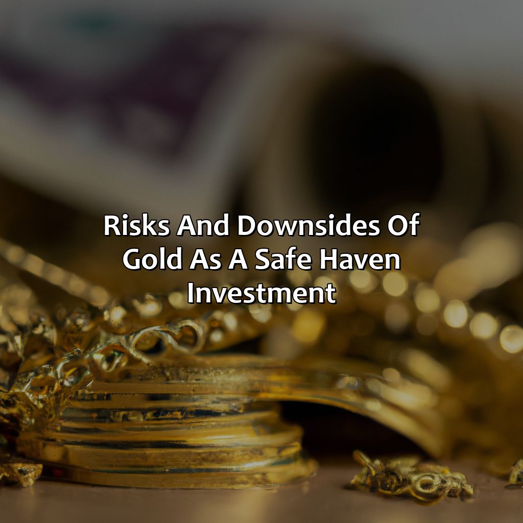 Risks and Downsides of Gold as a Safe Haven Investment-why is gold a safe haven investment?, 