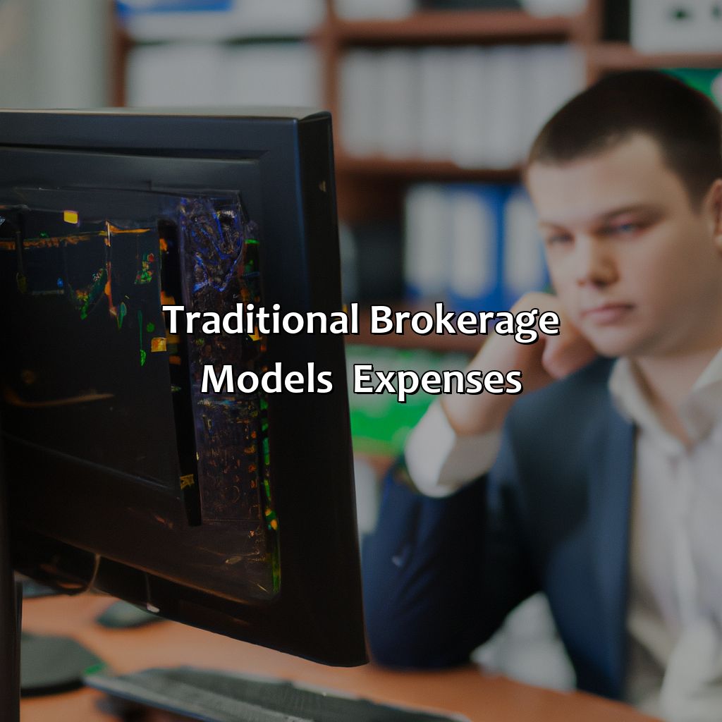 Traditional Brokerage Models & Expenses-why is investment trading less expensive online?, 