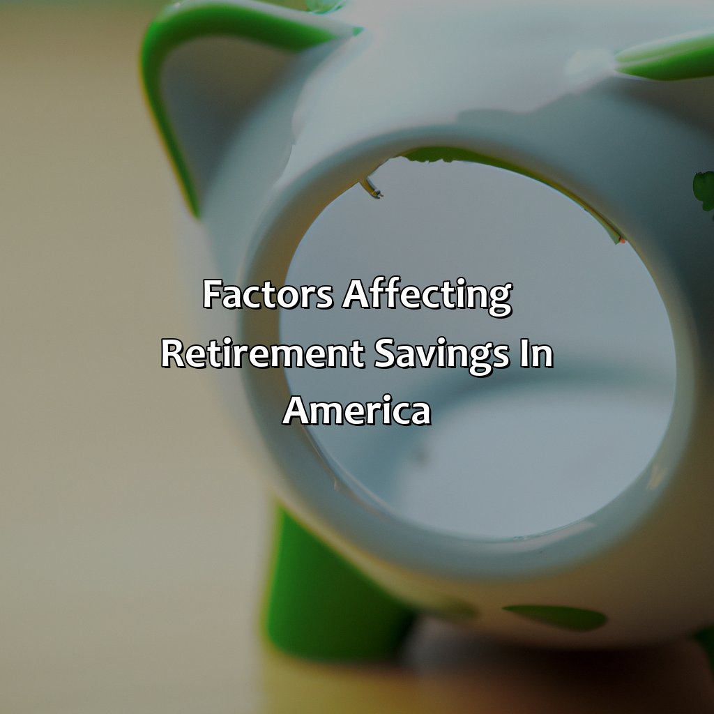 Factors affecting retirement savings in America-why is it difficult for almost half of americans to save for retirement?, 