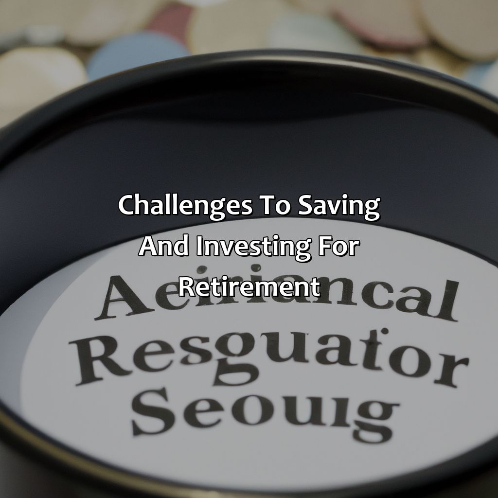 Challenges to Saving and Investing for Retirement-why is it important to save and invest for retirement?, 