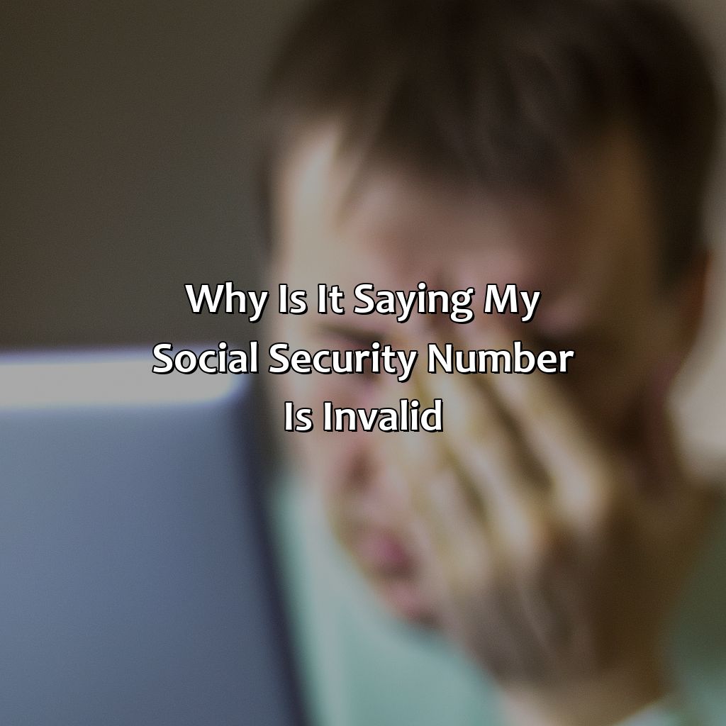 Why Is It Saying My Social Security Number Is Invalid?